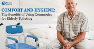 Read more about the article Comfort and Hygiene: The Benefits of Using Commodes for Elderly Toileting