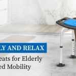 Sit Safely and Relax: Top Bath Seats for Elderly with Limited Mobility