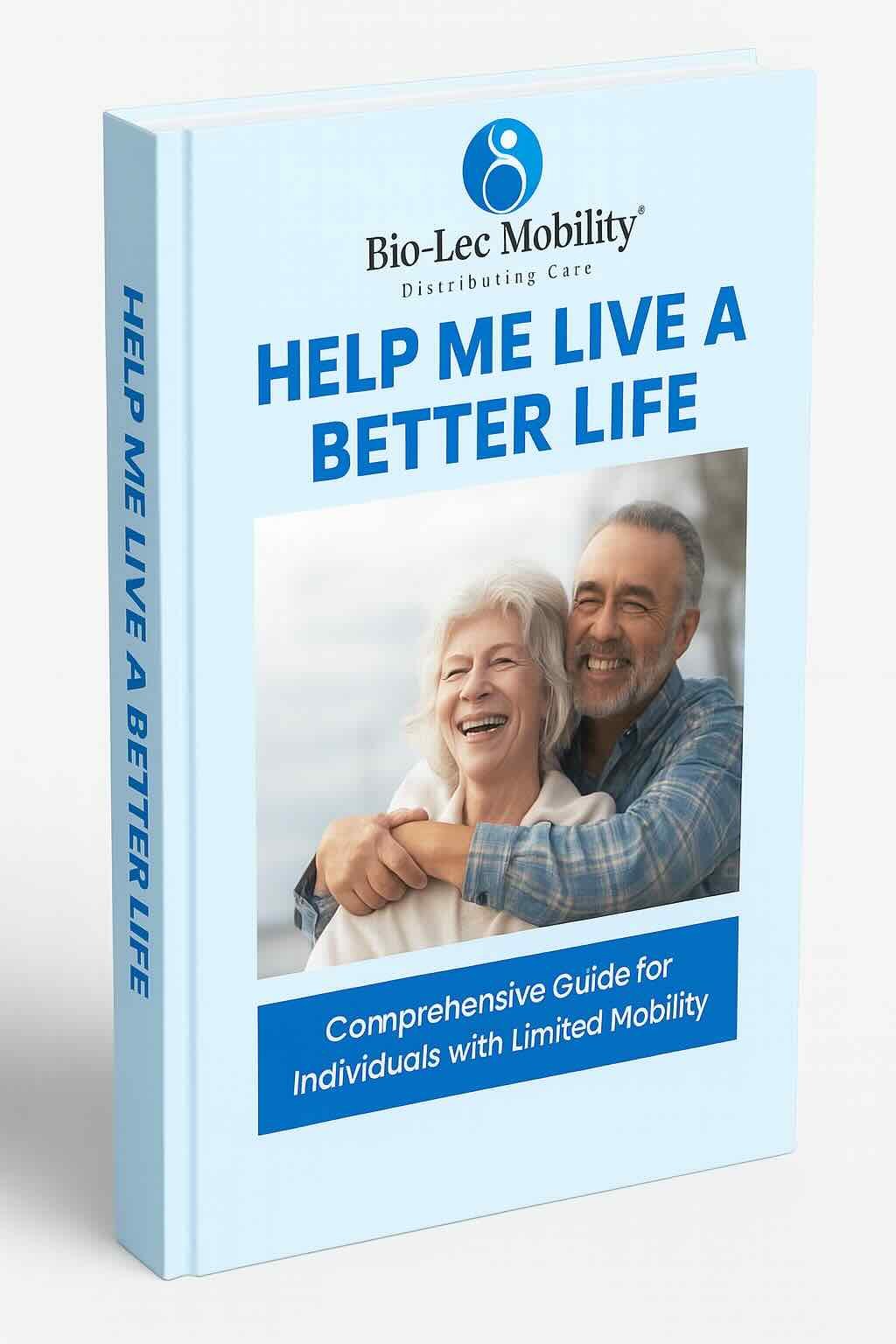 Help Me Live a Better Life — A Comprehensive Guide for Individuals with Limited Mobility